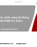 Cấu trúc phần cứng hệ thống DBS3900 WCDMA