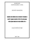 Luận án Tiến sĩ Y học: Nghiên cứu nồng độ 25 hydroxy vitamin D huyết thanh và một số yếu tố liên quan trên bệnh nhân đái tháo dường típ 2