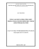 Luận văn Thạc sĩ Quản lý kinh tế: Nâng cao chất lượng công chức trong cơ quan hành chính trực thuộc UBND tỉnh Quảng Ninh