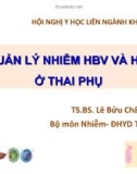 Bài giảng Quản lý nhiễm HBV và HIV ở thai phụ - TS.BS. Lê Bửu Châu