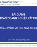 Bài giảng Kế toán doanh nghiệp xây dựng: Chương 4 - ThS. Bùi Quang Linh