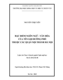 Luận văn Thạc sĩ Ngôn ngữ học: Đặc điểm ngôn ngữ - văn hóa của tên gọi đường phố thuộc các quận nội thành Hà Nội