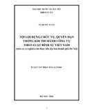 Luận văn Thạc sĩ Luật học: Tội lợi dụng chức vụ, quyền hạn trong khi thi hành công vụ theo Luật hình sự Việt Nam (trên cơ sở nghiên cứu thực tiễn địa bàn thành phố Hà Nội)