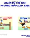 Bài giảng Chuẩn độ thể tích phương pháp acid - base - PGS. TS. Võ Thị Bạch Huệ