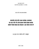 Luận án Tiến sĩ Y học: Nghiên cứu rối loạn xương, khoáng và các yếu tố liên quan trên bệnh nhân bệnh thận mạn giai đoạn 5 lọc máu chu kỳ