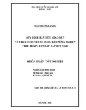 Khóa luận tốt nghiệp Luật kinh doanh: Quy định hạn mức giao đất và chuyển quyền sử dụng đất nông nghiệp theo pháp luật đất đai Việt Nam