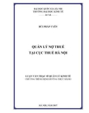 Luận văn Thạc sĩ Quản lý kinh tế: Quản lý nợ thuế tại Cục thuế Hà Nội