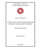 Luận văn Thạc sĩ Quản trị kinh doanh: Xây dựng chiến lược phát triển thương hiệu cho Công ty TNHH Sao Việt Tuyên Quang