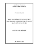 Luận văn Thạc sĩ Kinh tế: Hoàn thiện công tác kiểm tra thuế đối với doanh nghiệp trên địa bàn huyện Ba Vì, thành phố Hà Nội