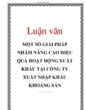 Luận văn: MỘT SỐ GIẢI PHÁP NHẰM NÂNG CAO HIỆU QUẢ HOẠT ĐỘNG XUẤT KHẨU TẠI CÔNG TY XUẤT NHẬP KHẨU KHOÁNG SẢN