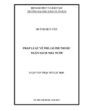 Luận văn Thạc sĩ Luật học: Pháp luật về phí và lệ phí thuộc ngân sách nhà nước