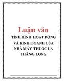 Luận văn: TÌNH HÌNH HOẠT ĐỘNG VÀ KINH DOANH CỦA NHÀ MÁY THUỐC LÁ THĂNG LONG