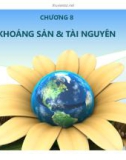 Bài giảng Khoa học trái đất - Chương 8: Khoáng sản & tài nguyên