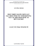 Luận văn Thạc sĩ Kinh tế: Phát triển nguồn nhân lực Cục Thuế tỉnh Tây Ninh đáp ứng yêu cầu hội nhập quốc tế đến năm 2025