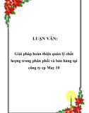 LUẬN VĂN:  Giải pháp hoàn thiện quản lý chất lượng trong phân phối và bán hàng tại công ty cp May 10