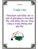 Luận văn: Tình hình xuất khẩu chè và một số giải pháp cơ bản thúc đẩy xuất khẩu chè của Tổng công ty trong những năm gần đây