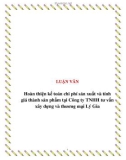 LUẬN VĂN:  Hoàn thiện kế toán chi phí sản xuất và tính giá thành sản phẩm tại Công ty TNHH tư vấn xây dựng và thương mại Lý Gia