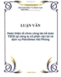 LUẬN VĂN: Hoàn thiện tổ chức công tác kế toán TSCĐ tại công ty cổ phần vận tải và dịch vụ Petrolimex Hải Phòng