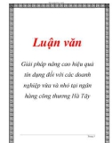 Đề tài tốt nghiệp: Giải pháp nâng cao hiệu quả tín dụng đối với các doanh nghiệp vừa và nhỏ tại ngân hàng công thương Hà Tâ