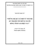 Luận văn Thạc sĩ Xã hội học: Những hệ quả xã hội từ thái độ kỳ thị đối với những người đồng tính nam hiện nay