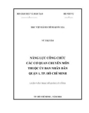 Luận văn Thạc sĩ Quản lý công: Năng lực công chức các cơ quan chuyên môn thuộc Ủy ban nhân dân Quận 1, TP. Hồ Chí Minh