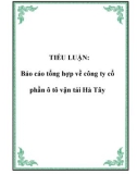 TIỂU LUẬN:  Báo cáo tổng hợp về công ty cổ phần ô tô vận tải Hà Tây