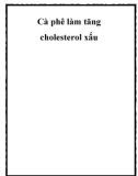 Cà phê làm tăng cholesterol xấu