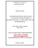 Luận văn Thạc sĩ Quản trị kinh doanh: Hạn chế rủi ro tín dụng trong cho vay ngắn hạn đối với doanh nghiệp tại Ngân hàng TMCP Đầu tư và Phát triển Việt Nam - Chi nhánh Đăk Lăk