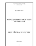 Luận văn Thạc sĩ Luật học: Pháp luật về thỏa thuận trọng tài ở Việt Nam