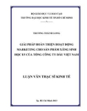 Luận văn Thạc sĩ Kinh tế: Giải pháp hoàn thiện hoạt động marketing cho sản phẩm xăng sinh học E5 của Tổng công ty Dầu Việt Nam