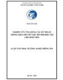 Luận văn Thạc sĩ Công nghệ thông tin: Nghiên cứu ứng dụng các kỹ thuật trong khai phá dữ liệu hỗ trợ học tập cho sinh viên