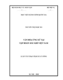 Luận văn Thạc sĩ Quản lý công: Văn hóa ứng xử tại Tập đoàn Dầu khí Việt Nam