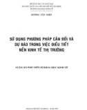 Luận án Phó Tiến sĩ Khoa học Kinh tế: Sử dụng phương pháp cân đối và dự báo trong việc điều tiết nền kinh tế thị trường