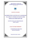 Luận văn Thạc sĩ Kinh tế: Giải pháp nâng cao năng lực cạnh tranh của Công ty cổ phần Xây dựng Công trình giao thông Bến Tre