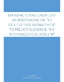 Master Thesis in Economics: Manufacturing Engineers' Understanding On The Value Of Risk Management To Project Success In The Pharmaceutical Industry