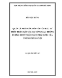 Luận án Tiến sĩ Quản lý kinh tế: Quản lý nhà nước đối với vốn đầu tư phát triển kết cấu hạ tầng giao thông đường bộ từ ngân sách nhà nước của thành phố Hà Nội