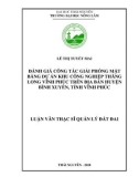 Luận văn Thạc sĩ Quản lý đất đai: Đánh giá công tác giải phóng mặt bằng Dự án Khu công nghiệp Thăng Long Vĩnh Phúc trên địa bàn huyện Bình Xuyên, tỉnh Vĩnh Phúc