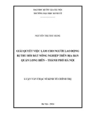 Luận văn Thạc sĩ Kinh tế chính trị: Giải quyết việc làm cho lao động bị thu hồi đất nông nghiệp trên địa bàn quận Long Biên - thành phố Hà Nội