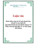 Luận văn kế toán: Hoàn thiện công tác kế toán doanh thu, chi phí và xác định kết quả kinh doanh tại Chi nhánh công ty Cổ Phần Thương Mại Đầu Tư và Xây Dựng Hải Phòng