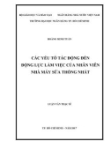 Luận văn Thạc sĩ Quản trị kinh doanh: Các yếu tố tác động đến động lực làm việc của nhân viên nhà máy sữa thống nhất