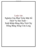 Luận văn: Nghiên Cứu Phát Triển Một Số Dịch Vụ Sản Xuất – Xuất Khẩu Hàng Hóa Trái Cây Đồng Bằng Sông Cửu Long