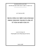 Luận văn Thạc sĩ Lịch sử: Trung ương Cục miền Nam lãnh đạo phong trào đấu tranh của phụ nữ từ năm 1969 đến năm 1975