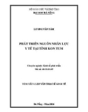 Tóm tắt Luận văn Thạc sĩ Kinh tế: Phát triển nguồn nhân lực y tế tại tỉnh Kon Tum