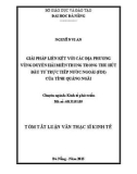 Tóm tắt Luận văn Thạc sĩ Kinh tế: Giải pháp liên kết với các địa phương vùng duyên hải miền Trung trong thu hút đầu tư trực tiếp nước ngoài (FDI) của tỉnh Quảng Ngãi