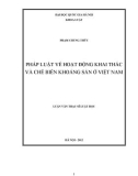 Luận văn Thạc sĩ Luật học: Pháp luật về hoạt động khai thác và chế biến khoáng sản ở Việt Nam