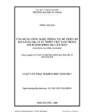 Luận văn: ỨNG DỤNG CÔNG NGHỆ THÔNG TIN ĐỂ THIẾT KẾ BÀI GIẢNG ĐỊA LÍ TỰ NHIÊN VIỆT NAM TRONG SÁCH GIÁO KHOA ĐỊA LÍ 8 THCS