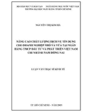 Luận văn Thạc sĩ Kinh tế: Nâng cao chất lượng dịch vụ tín dụng cho doanh nghiệp nhỏ và vừa tại Ngân hàng TMCP Đầu tư và phát triển Việt Nam chi nhánh Nam Đồng Nai