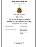 Luận văn tốt nghiệp Công nghệ thông tin: Xây dựng chương trình quản lý việc mua bán, chế tạo máy móc tại một nhà máy cơ khí