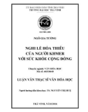 Luận văn Thạc sĩ Văn hóa học: Nghi lễ hỏa thiêu của người Khmer với sức khỏe cộng đồng