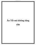 Ăn Tết mà không tăng cân